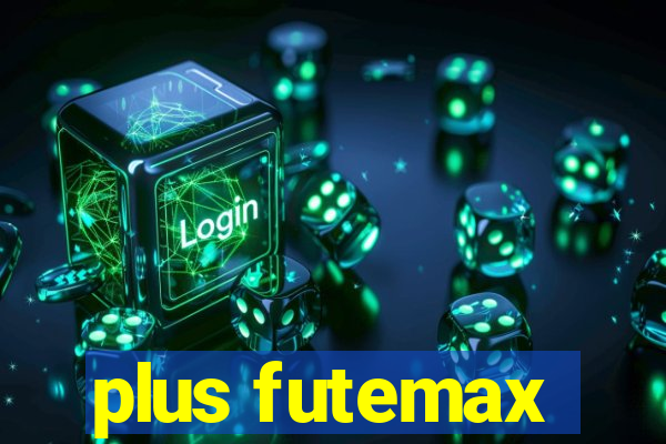 plus futemax